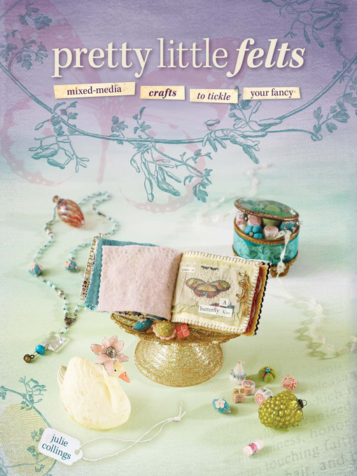 Title details for Pretty Little Felts by Julie Collings - Available